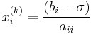   x_i^{(k)}  = {{\left( {b_i  - \sigma } \right)} \over {a_{ii} }} 