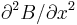 \partial^{2}B/\partial x^{2}