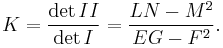 K = \frac{\det II}{\det I} = \frac{LN-M^2}{EG-F^2}.