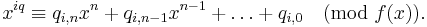 x^{iq} \equiv q_{i,n}x^n %2B q_{i,n-1}x^{n-1} %2B \ldots %2B q_{i,0} \pmod{f(x)}.\,