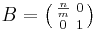 B=\big(\begin{smallmatrix}\frac{n}{m}&0\\0&1\end{smallmatrix}\big)