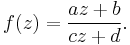 f(z) = \frac{a z %2B b}{c z %2B d}.