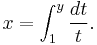 x = \int_1^y {dt \over t}.