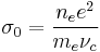 \sigma_0=\frac{n_ee^2}{m_e\nu_c}