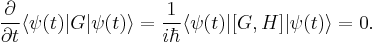 
\frac{\part}{\part t} \langle\psi(t)|G|\psi(t)\rangle
= \frac{1}{i\hbar} \langle\psi(t)|[G,H]|\psi(t)\rangle 
= 0.
