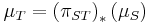 \mu_{T} = \left( \pi_{ST} \right)_{*} (\mu_{S})