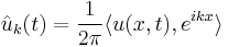 \hat{u}_k(t)=\frac{1}{2\pi}\langle u(x,t), e^{i k x} \rangle