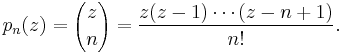 p_n(z)= {z \choose n} = \frac{z(z-1)\cdots(z-n%2B1)}{n!}.