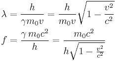 \begin{align}&\lambda = \frac {h}{\gamma m_0v} = \frac {h}{m_0v} \sqrt{1 - \frac{v^2}{c^2}}\\
& f = \frac{\gamma\,m_0c^2}{h} = \frac {m_0c^2}{h\sqrt{1 - \frac{v^2}{c^2}}}
\end{align}