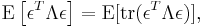  \operatorname{E}\left[\epsilon^T\Lambda\epsilon\right] = \operatorname{E}[\operatorname{tr}(\epsilon^T\Lambda\epsilon)], 