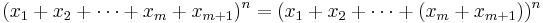 (x_1%2Bx_2%2B\cdots%2Bx_m%2Bx_{m%2B1})^n = (x_1%2Bx_2%2B\cdots%2B(x_m%2Bx_{m%2B1}))^n 