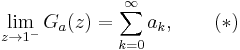 \lim_{z\rightarrow 1^-} G_a(z) = \sum_{k=0}^{\infty} a_k,\qquad (*)\!