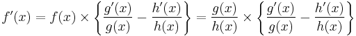 f'(x) = f(x)\times \Bigg\{\frac{g'(x)}{g(x)}-\frac{h'(x)}{h(x)}\Bigg\}=
\frac{g(x)}{h(x)}\times \Bigg\{\frac{g'(x)}{g(x)}-\frac{h'(x)}{h(x)}\Bigg\}