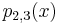  p_{2,3}(x) \, 