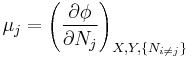 
~\mu_j=
\left(\frac{\partial \phi}{\partial N_j}\right)_{X,Y,\{N_{i\ne j}\}}
