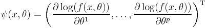 \psi(x,\theta)=\left(\frac{\partial\log(f(x,\theta))}{\partial \theta^1},\dots,\frac{\partial\log(f(x,\theta))}{\partial \theta^p}\right)^\mathrm{T}