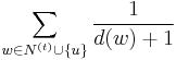 \sum_{w\in N^{(t)}\cup\{u\}} \frac{1}{d(w)%2B1}