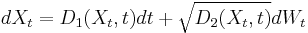 dX_t = D_1(X_t,t)dt %2B \sqrt{D_2(X_t,t)}dW_t