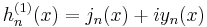 h_n^{(1)}(x) = j_n(x) %2B i y_n(x) \, 