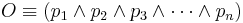 O \equiv \left( p_1 \wedge p_2 \wedge p_3 \wedge \cdots \wedge p_n \right) 