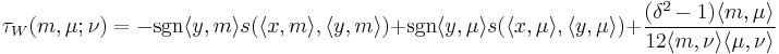 \tau_{W}(m,\mu;\nu)= -\mathrm{sgn}\langle y,m\rangle s(\langle x,m\rangle,\langle y,m\rangle)%2B\mathrm{sgn}\langle y,\mu\rangle s(\langle x,\mu\rangle,\langle y,\mu\rangle)%2B\frac{(\delta^2-1)\langle m,\mu\rangle}{12\langle m,\nu\rangle\langle \mu,\nu\rangle}