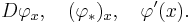  D\varphi_x,\quad (\varphi_*)_x,\quad \varphi'(x).