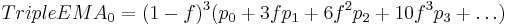 TripleEMA_0 = (1-f)^3 (p_0 %2B 3fp_1 %2B 6f^2p_2 %2B 10f^3p_3 %2B \dots)