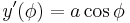 y'(\phi)=a\cos\phi