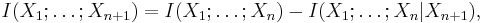 I(X_1;\ldots;X_{n%2B1}) = I(X_1;\ldots;X_n) - I(X_1;\ldots;X_n|X_{n%2B1}),