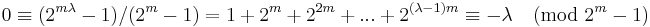 0 \equiv (2^{m\lambda}-1)/(2^m-1)=1%2B2^{m}%2B2^{2m}%2B...%2B2^{(\lambda-1)m} \equiv -\lambda \pmod {2^m-1}