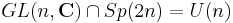 GL(n,\mathbf{C}) \cap Sp(2n) = U(n)