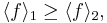  \langle f\rangle_1 \ge \langle f\rangle_2, 