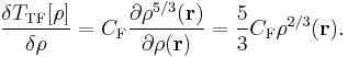 \frac{\delta T_\mathrm{TF}[\rho]}{\delta \rho} = C_\mathrm{F} \frac{\partial \rho^{5/3}(\mathbf{r})}{\partial \rho(\mathbf{r})}  = \frac{5}{3} C_\mathrm{F}  \rho^{2/3}(\mathbf{r}).