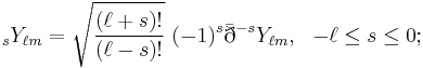 {}_sY_{\ell m} = \sqrt{\frac{(\ell%2Bs)!}{(\ell-s)!}}\ (-1)^s \bar\eth^{-s} Y_{\ell m},\ \ -\ell\leq s \leq 0;