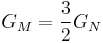  G_M = \frac{3}{2}G_N