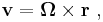  \mathbf{v} = \boldsymbol \Omega \times \mathbf r \ , 