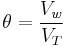 \theta = \frac{V_w}{V_T}