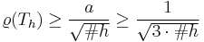 \varrho(T_h) \ge \frac{a}{\sqrt{\# h}} \ge \frac{1}{\sqrt{3\cdot \# h}}