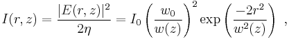 I(r,z) =  { |E(r,z)|^2  \over  2 \eta   }  = I_0 \left( \frac{w_0}{w(z)} \right)^2 \exp \left( \frac{-2r^2}{w^2(z)} \right)\ , 