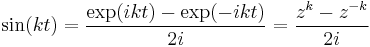  \sin(k t) = \frac{\exp(i k t) - \exp(- i k t)}{2 i} = \frac{z^k - z^{-k}}{2i}