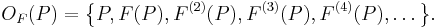 
  O_F(P) = \bigl\{ P, F(P), F^{(2)}(P), F^{(3)}(P), F^{(4)}(P), \ldots\bigr\}.
