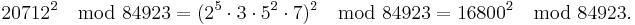 20712^2 \mod 84923 = (2^5 \cdot 3 \cdot 5^2 \cdot 7)^2 \mod 84923 = 16800^2 \mod 84923.