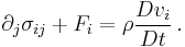  \partial_j\sigma_{ij} %2B F_i =  \rho \frac{D v_i}{Dt}\,.