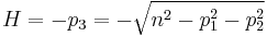 H =-p_3=-\sqrt{n^2-p_1^2-p_2^2}