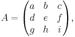 A=\begin{pmatrix}a&b&c\\d&e&f\\g&h&i\end{pmatrix},