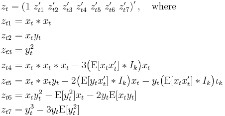 \begin{align}
    & z_t = \left( 1\ z_{t1}'\ z_{t2}'\ z_{t3}'\ z_{t4}'\ z_{t5}'\ z_{t6}'\ z_{t7}' \right)', \quad \text{where} \\
    & z_{t1} = x_t \ast x_t \\
    & z_{t2} = x_t y_t \\
    & z_{t3} = y_t^2 \\
    & z_{t4} = x_t \ast x_t \ast x_t - 3\big(\operatorname{E}[x_tx_t']\ast I_k\big)x_t \\
    & z_{t5} = x_t \ast x_t y_t - 2\big(\operatorname{E}[y_tx_t']\ast I_k\big)x_t - y_t\big(\operatorname{E}[x_tx_t']\ast I_k\big)\iota_k \\
    & z_{t6} = x_t y_t^2 - \operatorname{E}[y_t^2]x_t - 2y_t\operatorname{E}[x_ty_t] \\
    & z_{t7} = y_t^3 - 3y_t\operatorname{E}[y_t^2]
  \end{align}