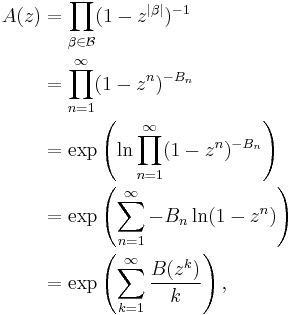 \begin{align} A(z) &{} = \prod_{\beta \in \mathcal{B}} (1 - z^{|\beta|})^{-1} \\
 &{} = \prod_{n = 1}^{\infty} (1 - z^{n})^{-B_{n}} \\
 &{} = \exp \left ( \ln \prod_{n = 1}^{\infty} (1 - z^{n})^{-B_{n}} \right ) \\
 &{} = \exp \left ( \sum_{n=1}^{\infty}-B_{n} \ln (1 - z^{n}) \right ) \\
 &{} = \exp \left ( \sum_{k=1}^{\infty} \frac{B(z^{k})}{k} \right ),
\end{align}
