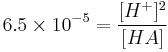 6.5 \times 10^{-5} = \frac{[H^%2B]^2}{[HA]}