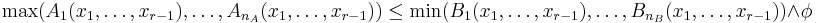 \max(A_1(x_1, \dots, x_{r-1}), \dots, A_{n_A}(x_1, \dots, x_{r-1})) \leq \min(B_1(x_1, \dots, x_{r-1}), \dots, B_{n_B}(x_1, \dots, x_{r-1})) \wedge \phi