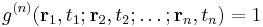 g^{(n)}( \mathbf{r}_1,t_1;\mathbf{r}_2,t_2;\dots;\mathbf{r}_n,t_n)=1 